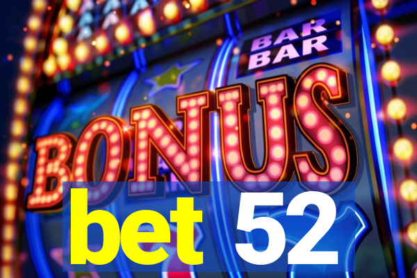 bet 52